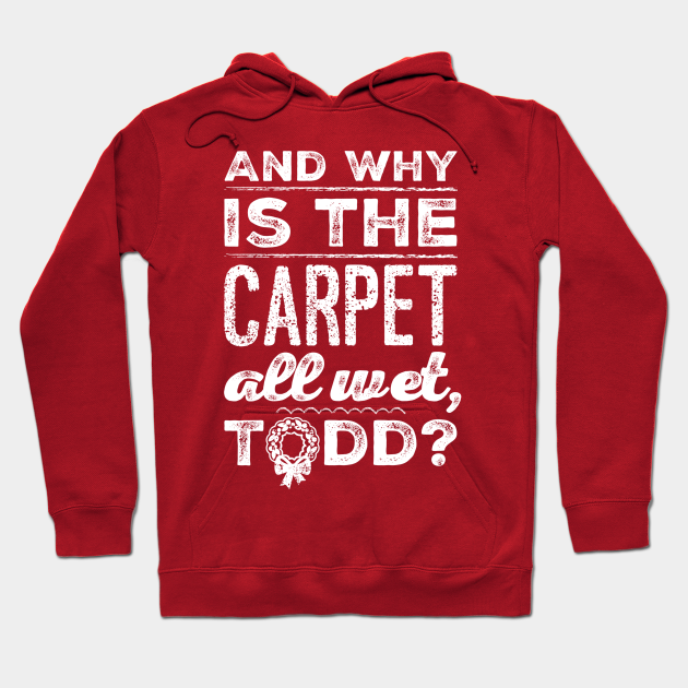 And Why is the Carpet All Wet, Todd? And Why Is The Carpet All Wet